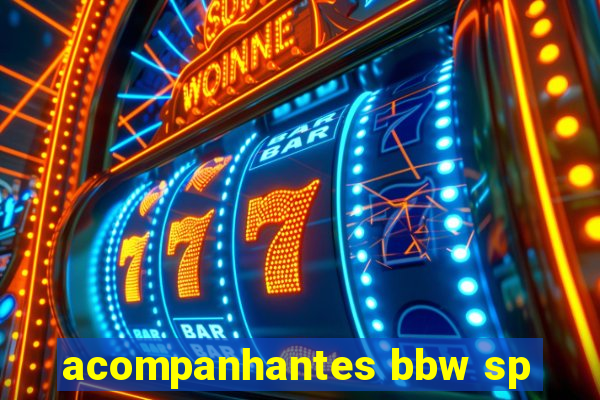 acompanhantes bbw sp