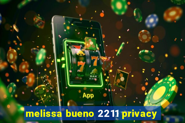 melissa bueno 2211 privacy