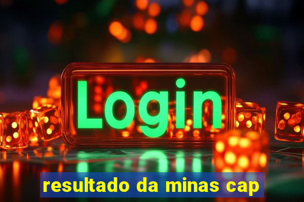 resultado da minas cap