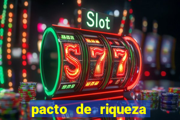 pacto de riqueza como fazer
