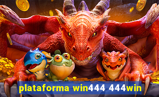 plataforma win444 444win