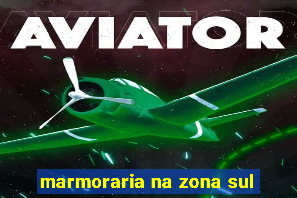 marmoraria na zona sul