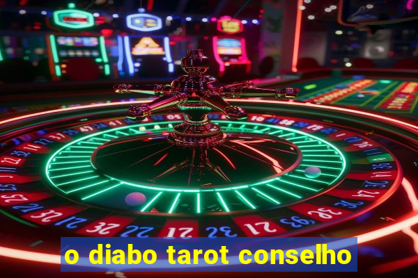 o diabo tarot conselho