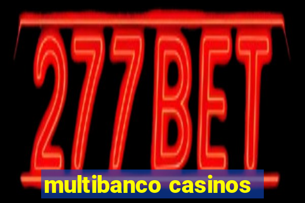 multibanco casinos