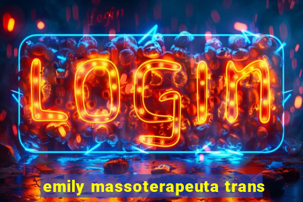 emily massoterapeuta trans