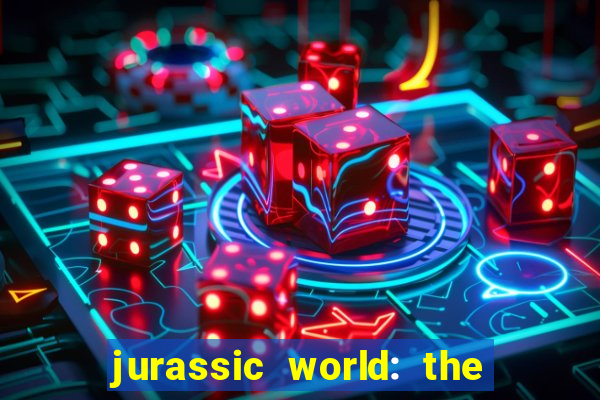 jurassic world: the game apk dinheiro infinito