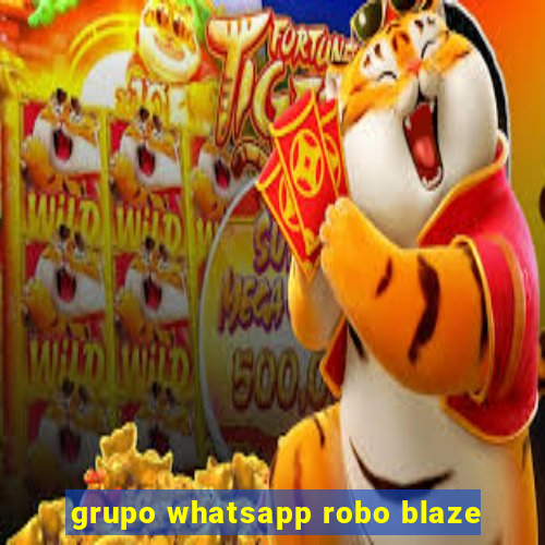 grupo whatsapp robo blaze