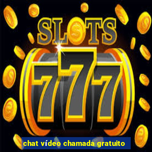 chat vídeo chamada gratuito