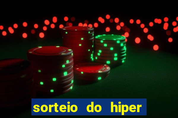 sorteio do hiper cap de hoje ao vivo