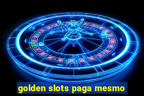golden slots paga mesmo