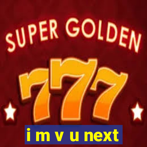 i m v u next