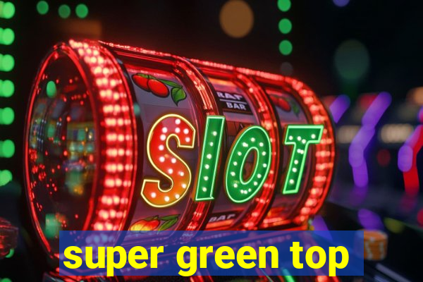 super green top