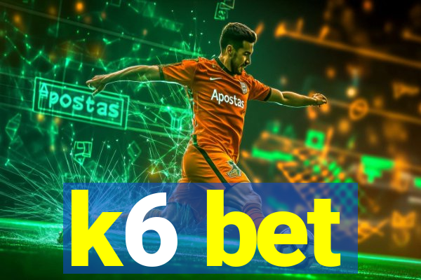 k6 bet
