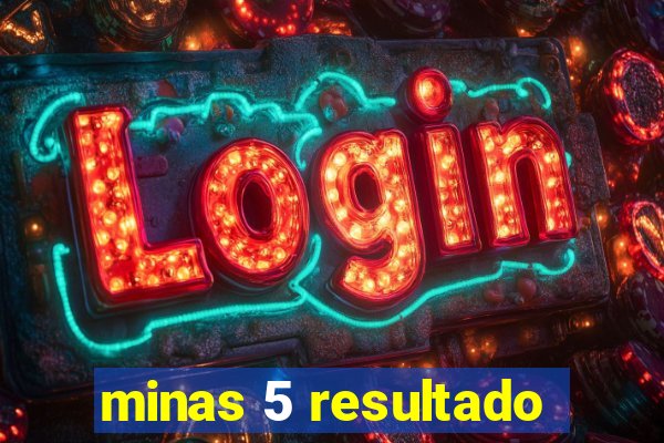 minas 5 resultado