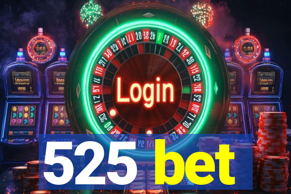 525 bet