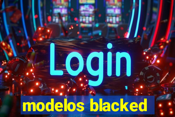modelos blacked