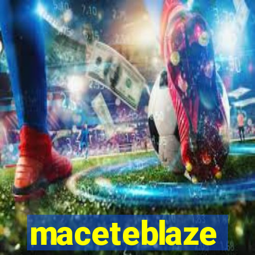 maceteblaze