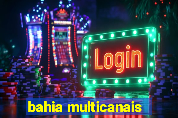 bahia multicanais