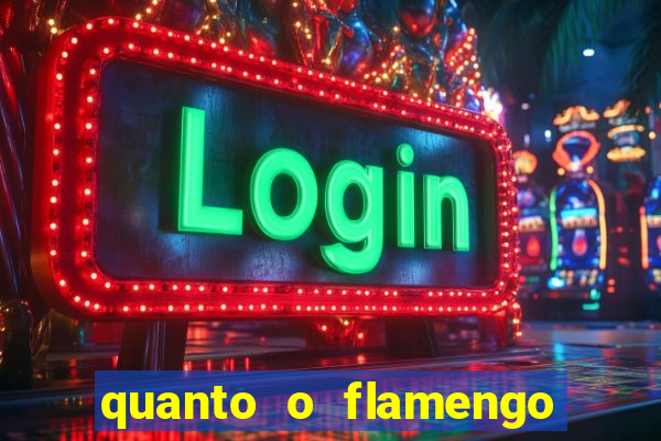 quanto o flamengo esta pagando no jogo de hoje