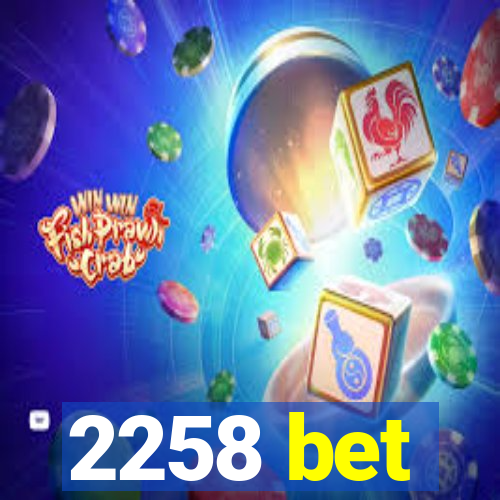 2258 bet