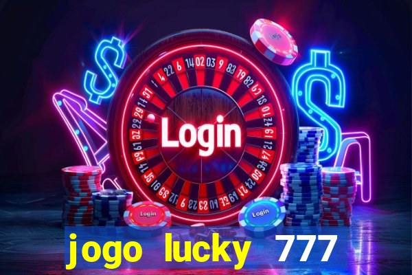 jogo lucky 777 paga mesmo