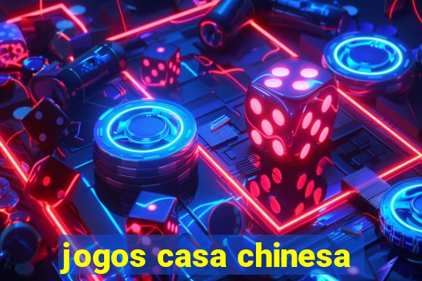 jogos casa chinesa