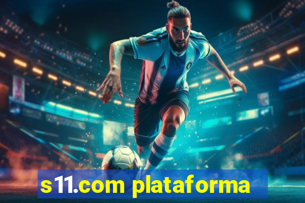 s11.com plataforma