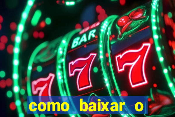 como baixar o aplicativo estrela bet