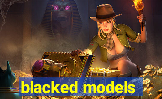 blacked models