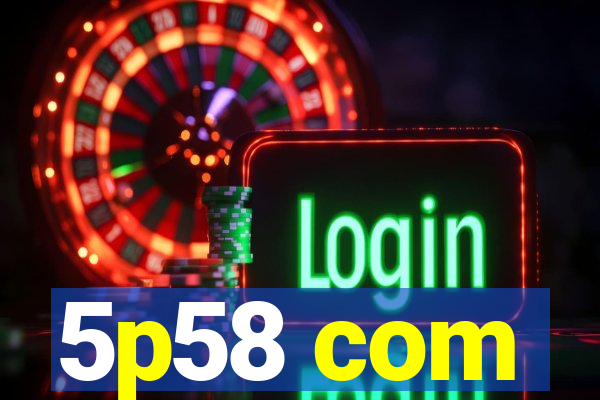 5p58 com