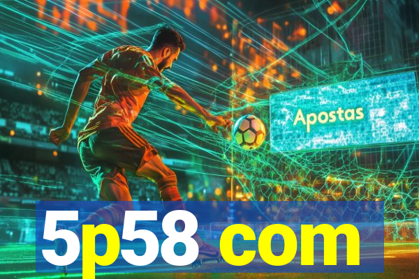5p58 com