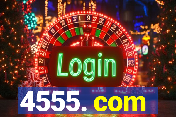 4555. com