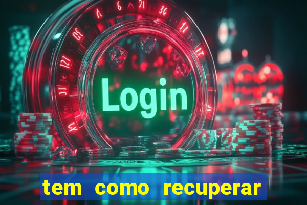 tem como recuperar dinheiro perdido em apostas