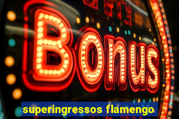 superingressos flamengo