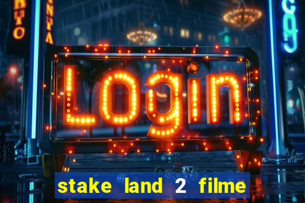 stake land 2 filme completo dublado