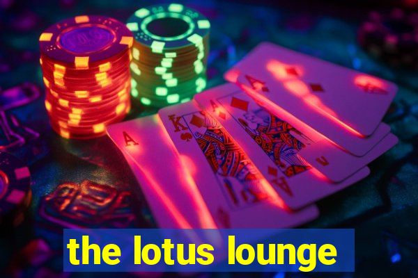 the lotus lounge
