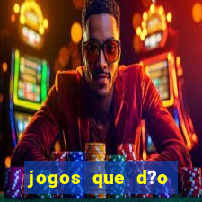jogos que d?o dinheiro de verdade sem precisar depositar