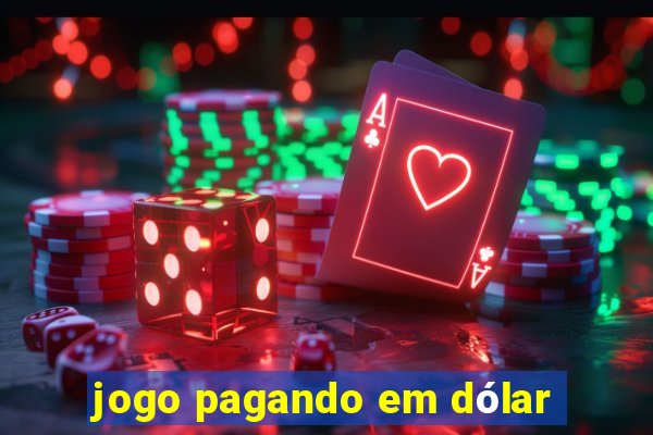jogo pagando em dólar