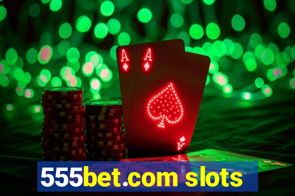 555bet.com slots