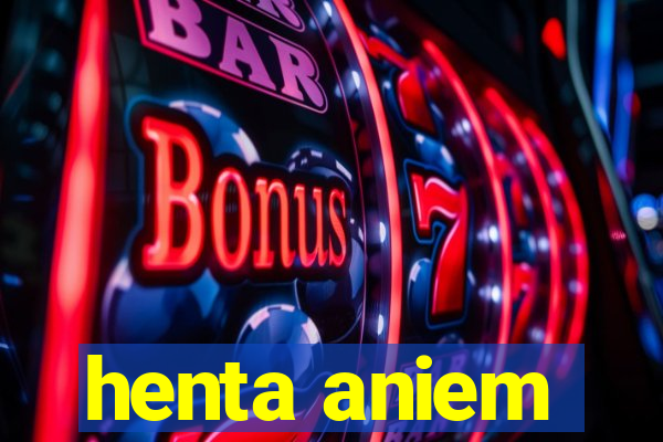 henta aniem