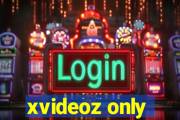 xvideoz only