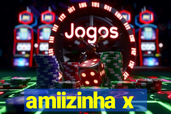 amiizinha x
