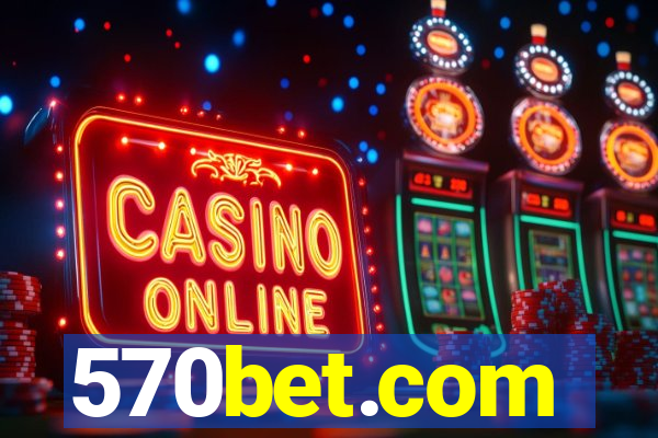 570bet.com