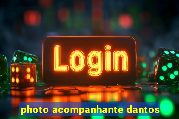 photo acompanhante dantos