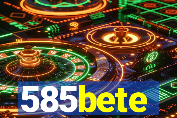 585bete