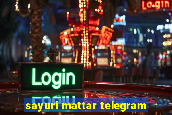 sayuri mattar telegram