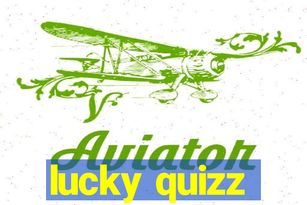 lucky quizz