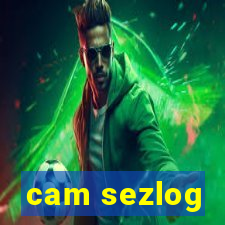 cam sezlog