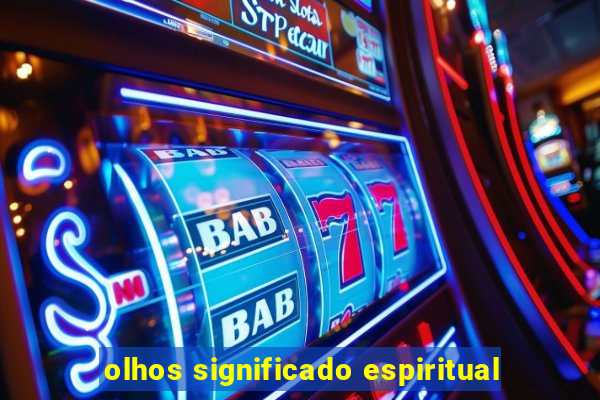 olhos significado espiritual