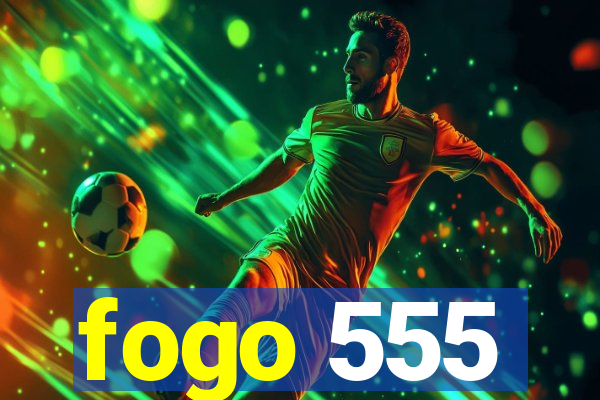 fogo 555